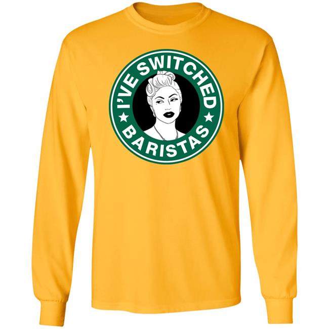 Lady Gaga I've Switched Baristas Shirt Ladygaganow Store