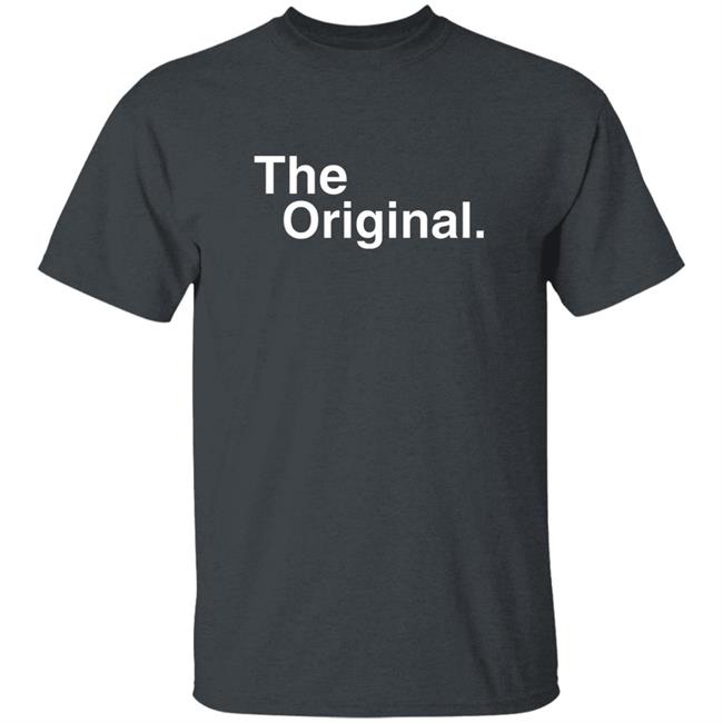 The Original Shirt Shirtsforyou Merch The Original Shirt Hoodie Sweatshirt The Original Shirt Shirtsforyou Merch The Original Shirt Hoodie Sweatshirt