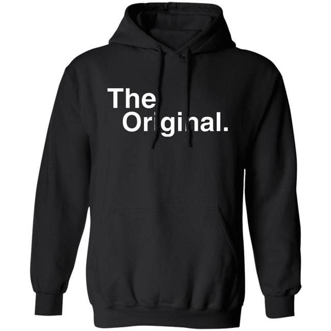 The Original Shirt Shirtsforyou Merch The Original Shirt Hoodie Sweatshirt The Original Shirt Shirtsforyou Merch The Original Shirt Hoodie Sweatshirt