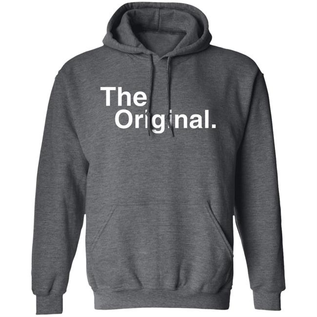 The Original Shirt Shirtsforyou Merch The Original Shirt Hoodie Sweatshirt The Original Shirt Shirtsforyou Merch The Original Shirt Hoodie Sweatshirt