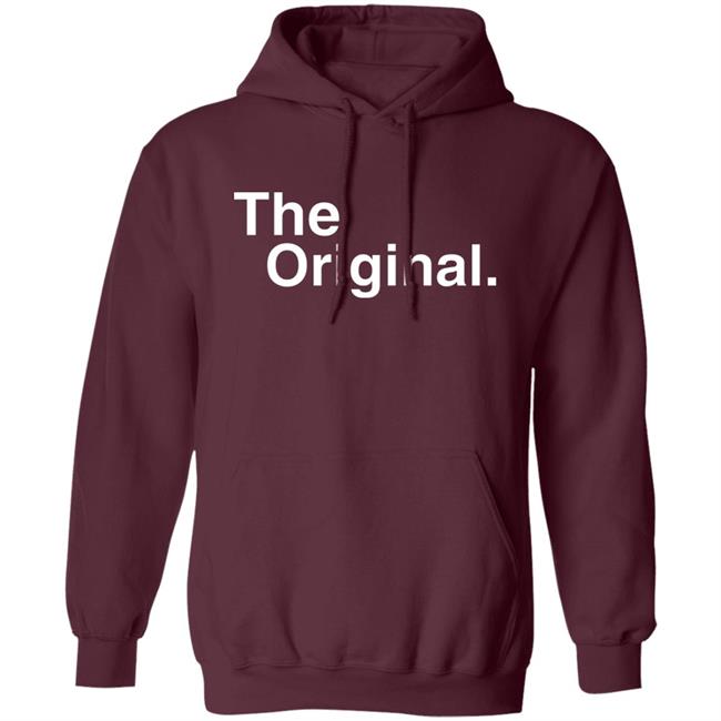 The Original Shirt Shirtsforyou Merch The Original Shirt Hoodie Sweatshirt The Original Shirt Shirtsforyou Merch The Original Shirt Hoodie Sweatshirt
