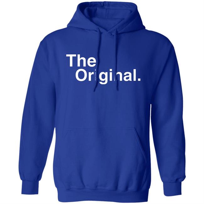 The Original Shirt Shirtsforyou Merch The Original Shirt Hoodie Sweatshirt The Original Shirt Shirtsforyou Merch The Original Shirt Hoodie Sweatshirt