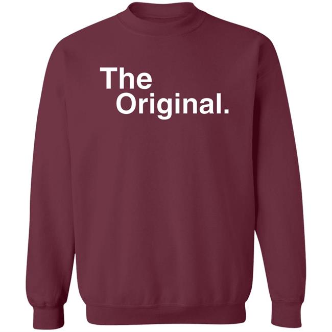 The Original Shirt Shirtsforyou Merch The Original Shirt Hoodie Sweatshirt The Original Shirt Shirtsforyou Merch The Original Shirt Hoodie Sweatshirt