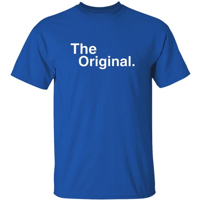 The Original Shirt Shirtsforyou Merch The Original Shirt Hoodie Sweatshirt The Original Shirt Shirtsforyou Merch The Original Shirt Hoodie Sweatshirt