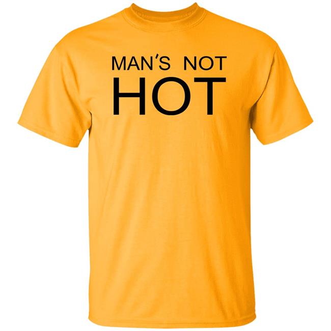 Man's Not Hot Shirt Shirts That Go Hard