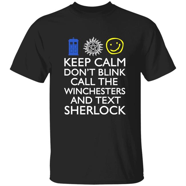 Keep Calm Don't Blink Call The Winchesters Shirt Wish Merch Keep Calm Don't Blink Call The Winchesters Shirt Hoodie Sweatshirt