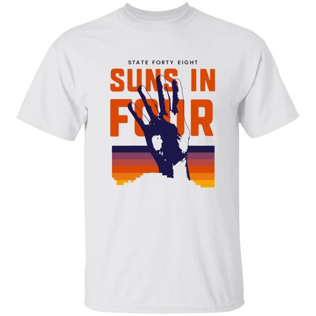State Forty Eight Suns In Four Shirt Statefortyeight Merch State Forty Eight Suns In Four Shirt Hoodie Sweatshirt