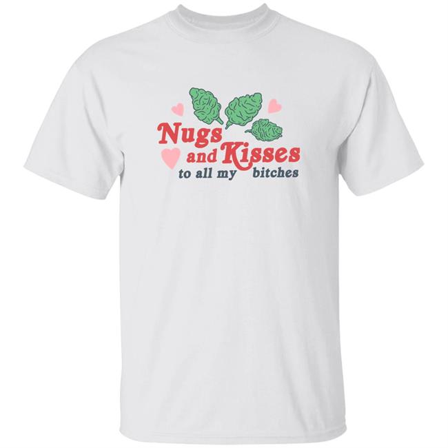Nugs And Kisses To All By Bitches Shirt Spencersonline Merch Nugs And Kisses To All By Bitches Shirt Hoodie Sweatshirt