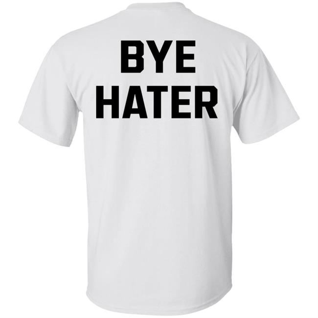 Hi Hater Bye Hater Shirt Shop Spreadshirt Hi Hater Bye Hater Shirt Hoodie Sweatshirt Hi Hater Bye Hater Shirt Shop Spreadshirt Hi Hater Bye Hater Shirt Hoodie Sweatshirt