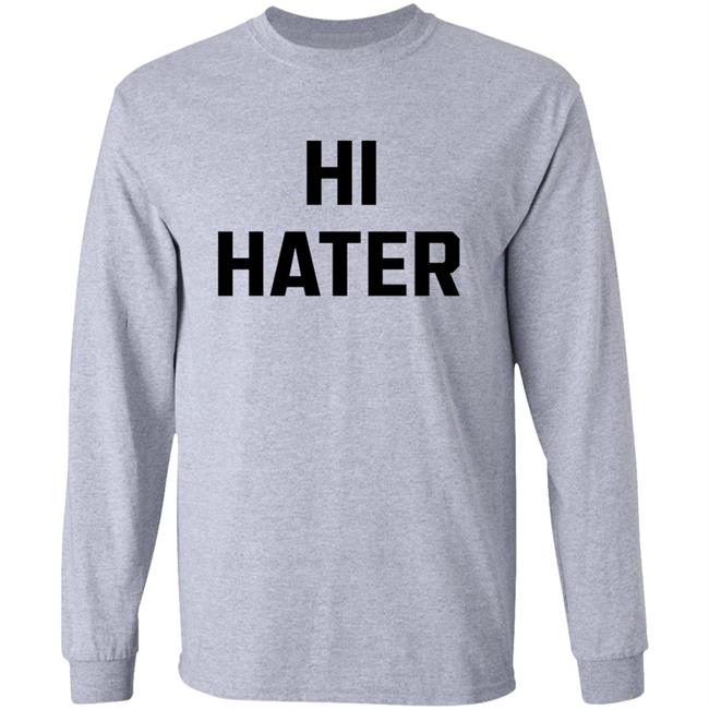 Hi Hater Bye Hater Shirt Shop Spreadshirt Hi Hater Bye Hater Shirt Hoodie Sweatshirt Hi Hater Bye Hater Shirt Shop Spreadshirt Hi Hater Bye Hater Shirt Hoodie Sweatshirt