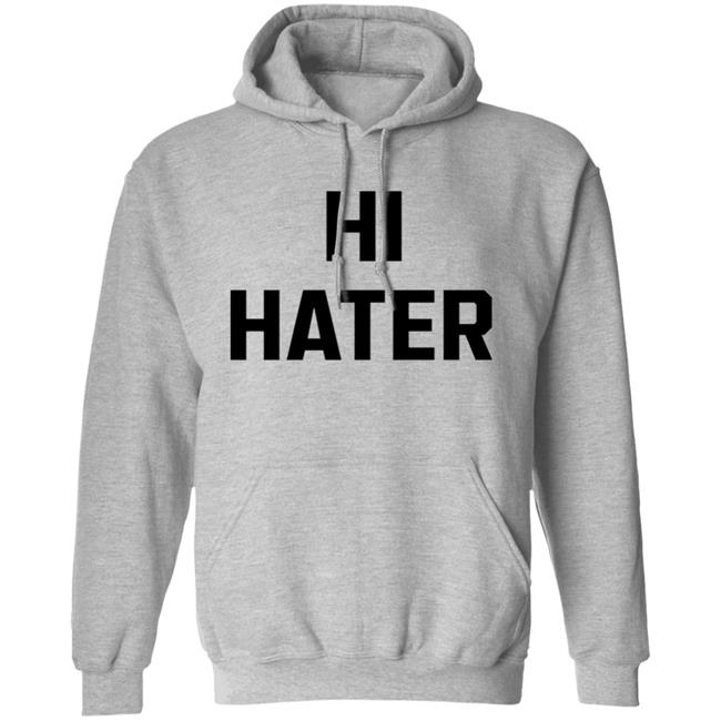 Hi Hater Bye Hater Shirt Shop Spreadshirt Hi Hater Bye Hater Shirt Hoodie Sweatshirt Hi Hater Bye Hater Shirt Shop Spreadshirt Hi Hater Bye Hater Shirt Hoodie Sweatshirt