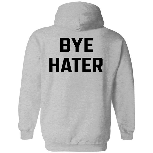 Hi Hater Bye Hater Shirt Shop Spreadshirt Hi Hater Bye Hater Shirt Hoodie Sweatshirt Hi Hater Bye Hater Shirt Shop Spreadshirt Hi Hater Bye Hater Shirt Hoodie Sweatshirt