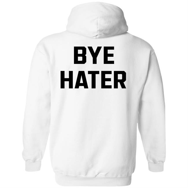 Hi Hater Bye Hater Shirt Shop Spreadshirt Hi Hater Bye Hater Shirt Hoodie Sweatshirt Hi Hater Bye Hater Shirt Shop Spreadshirt Hi Hater Bye Hater Shirt Hoodie Sweatshirt