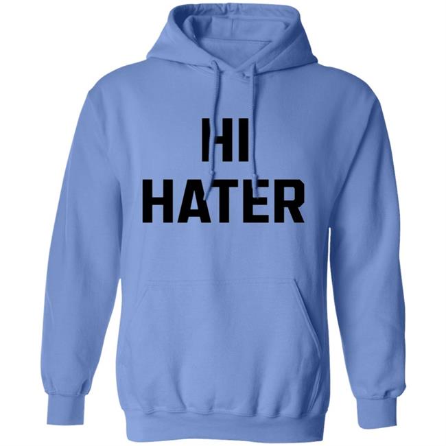 Hi Hater Bye Hater Shirt Shop Spreadshirt Hi Hater Bye Hater Shirt Hoodie Sweatshirt Hi Hater Bye Hater Shirt Shop Spreadshirt Hi Hater Bye Hater Shirt Hoodie Sweatshirt
