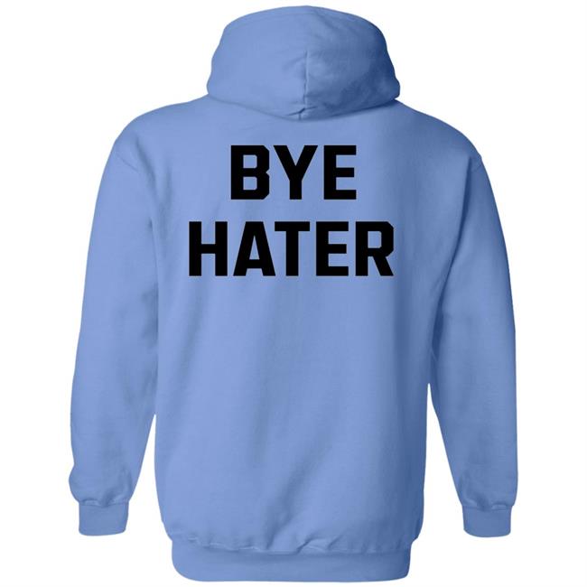 Hi Hater Bye Hater Shirt Shop Spreadshirt Hi Hater Bye Hater Shirt Hoodie Sweatshirt Hi Hater Bye Hater Shirt Shop Spreadshirt Hi Hater Bye Hater Shirt Hoodie Sweatshirt