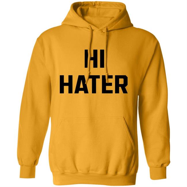 Hi Hater Bye Hater Shirt Shop Spreadshirt Hi Hater Bye Hater Shirt Hoodie Sweatshirt Hi Hater Bye Hater Shirt Shop Spreadshirt Hi Hater Bye Hater Shirt Hoodie Sweatshirt