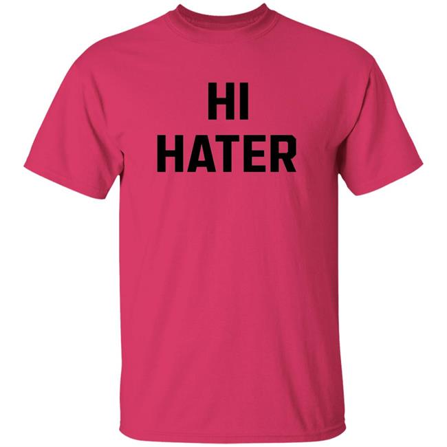 Hi Hater Bye Hater Shirt Shop Spreadshirt Hi Hater Bye Hater Shirt Hoodie Sweatshirt Hi Hater Bye Hater Shirt Shop Spreadshirt Hi Hater Bye Hater Shirt Hoodie Sweatshirt