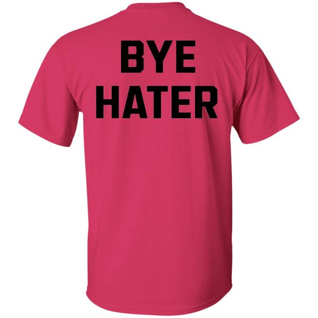 Hi Hater Bye Hater Shirt Shop Spreadshirt Hi Hater Bye Hater Shirt Hoodie Sweatshirt Hi Hater Bye Hater Shirt Shop Spreadshirt Hi Hater Bye Hater Shirt Hoodie Sweatshirt