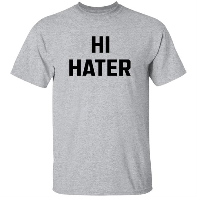 Hi Hater Bye Hater Shirt Shop Spreadshirt Hi Hater Bye Hater Shirt Hoodie Sweatshirt Hi Hater Bye Hater Shirt Shop Spreadshirt Hi Hater Bye Hater Shirt Hoodie Sweatshirt