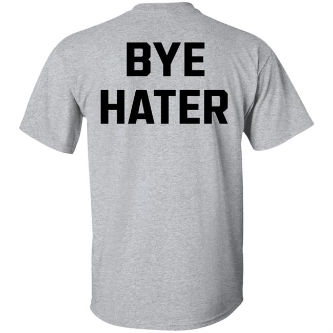Hi Hater Bye Hater Shirt Shop Spreadshirt Hi Hater Bye Hater Shirt Hoodie Sweatshirt Hi Hater Bye Hater Shirt Shop Spreadshirt Hi Hater Bye Hater Shirt Hoodie Sweatshirt