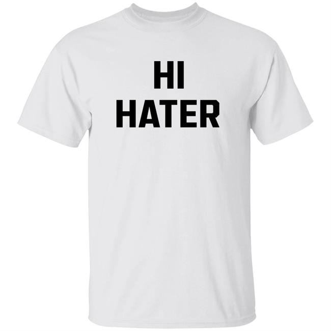 Hi Hater Bye Hater Shirt Shop Spreadshirt Hi Hater Bye Hater Shirt Hoodie Sweatshirt