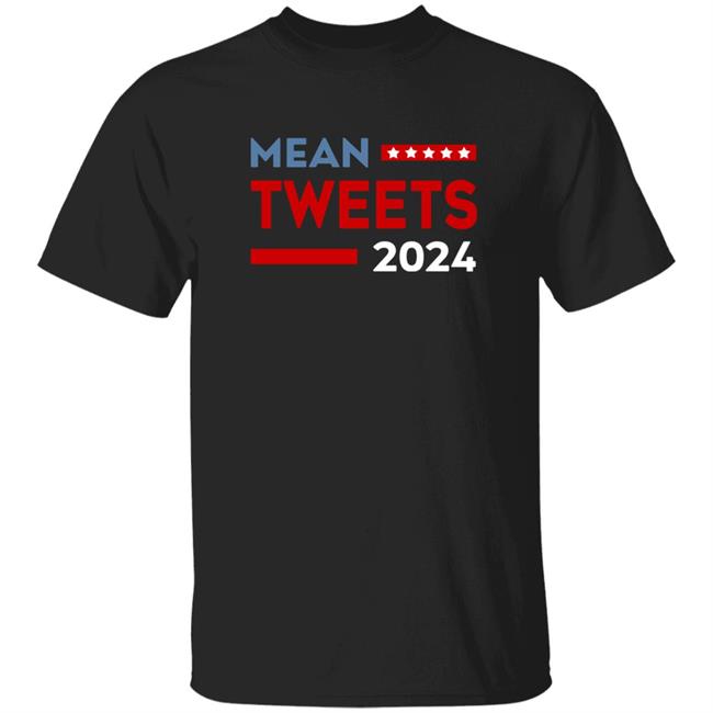 Mean Tweets 2024 Shirt Desheretowreck Mean Tweets 2024 Shirt Hoodie Sweatshirt