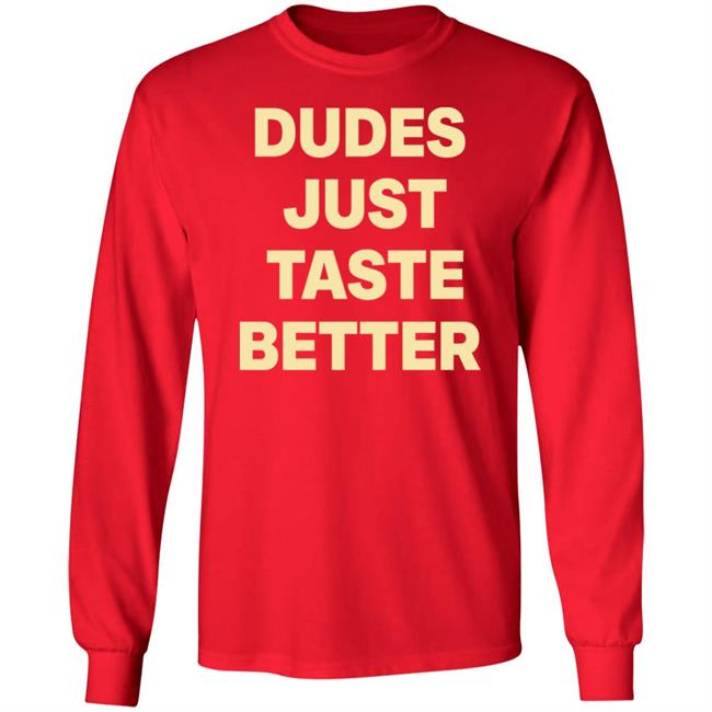 Dudes Just Taste Better Shirt Giftedbros