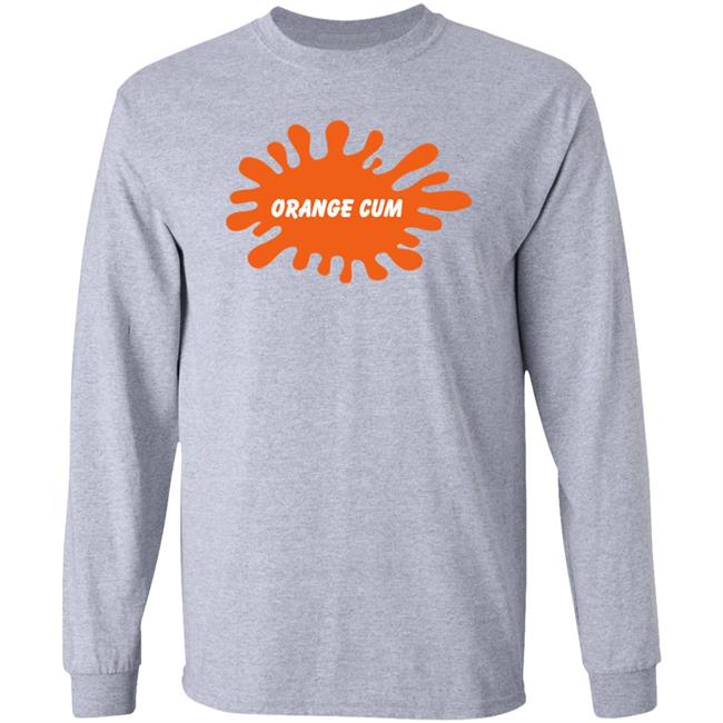 Orange Cum Shirt Shirts That Go Hard