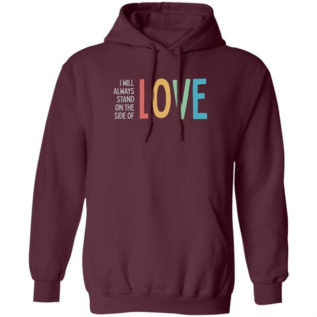 Pavlovitzdesign Store Heidiho I Will Always Stand On The Side Of Love Shirt