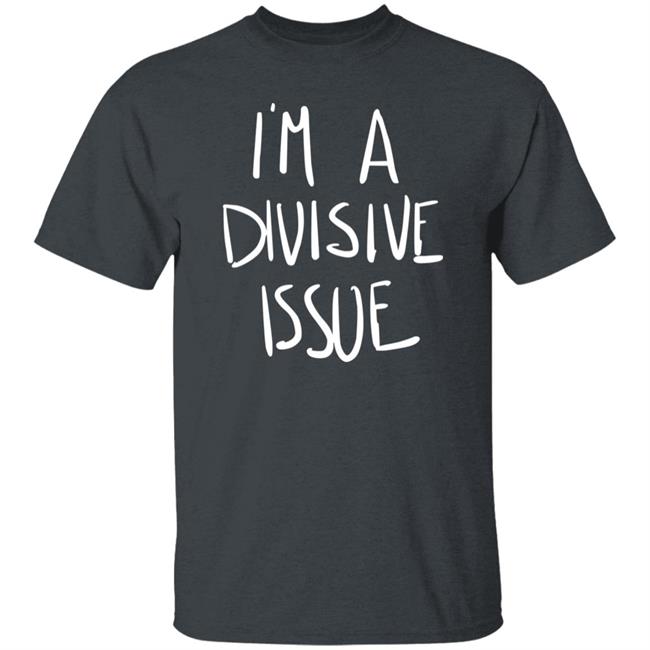 I'm A Divisive Issue Shirt Casey Plett Society6 Shop