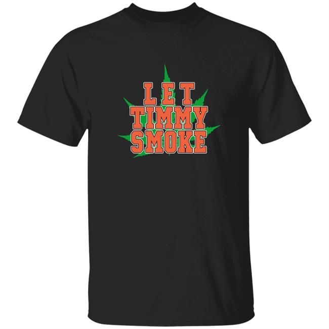 Let Timmy Smoke Shirt Stuckinthe90ssports Merch Let Timmy Smoke Shirt Hoodie Sweatshirt