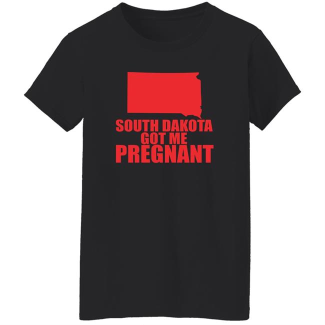 South Dakota Got Me Pregnant State Shirt Lucca International Merch
