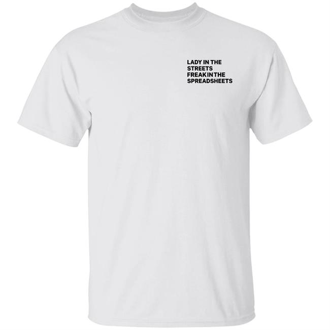 Lady In The Streets Freak In The Spreadsheets Shirt Tb4a Merch Lady In The Streets Freak In The Spreadsheets Shirt Hoodie Sweatshirt