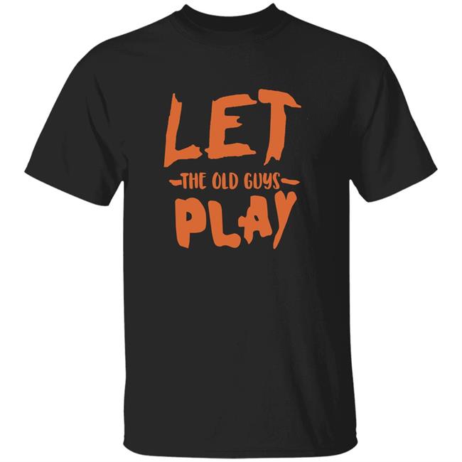 Let The Old Guys Play Shirt Nbcsgiants Let The Old Guys Play Shirt Hoodie Sweatshirt