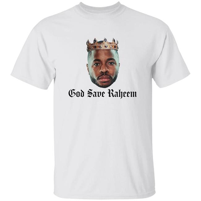God Save Raheem Shirt Daniel Storey God Save Raheem Shirt Hoodie Sweatshirt