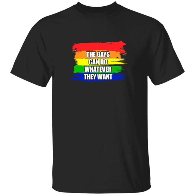 The Gays Can Do Whatever They Want Shirt Thejimporium Merch The Gays Can Do Whatever They Want Shirt Hoodie Sweatshirt