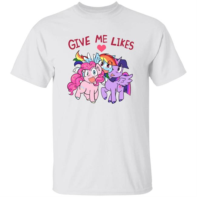 Give Me Likes Mlp Shirt Ebay Merch Give Me Likes Mlp Shirt Hoodie Sweatshirt