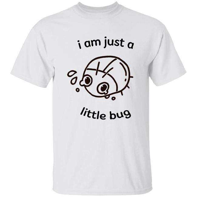 I Am Just A Little Bug Shirt Crowlines Merch Little Bug Shirt Hoodie Sweatshirt