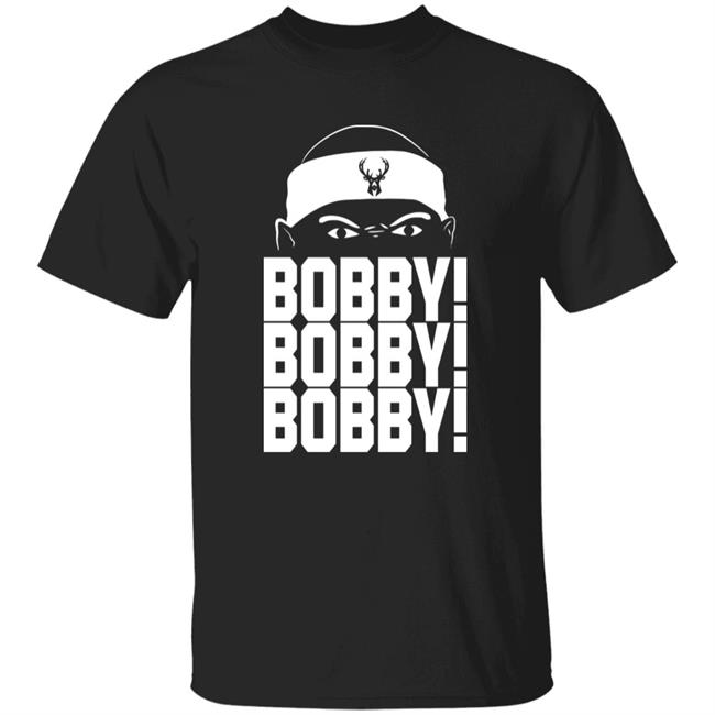 Bobby! Bobby! Bobby! Shirt Bucks Merch Bobby Bobby Bobby Shirt Hoodie Sweatshirt