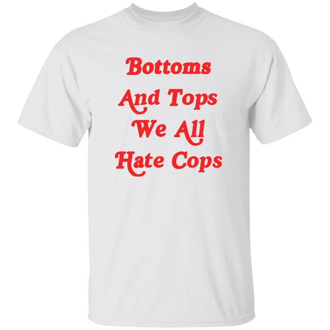 Bottoms And Tops We All Hate Cops Shirt Badnewswares Merch Bottoms And Tops Ringer Shirt Hoodie Sweatshirt