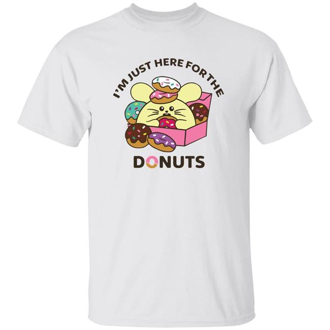 I'm Just Here For The Donuts Shirt Fatrabbitfarm Merch I'm Just Here For The Donuts Shirt Hoodie Sweatshirt