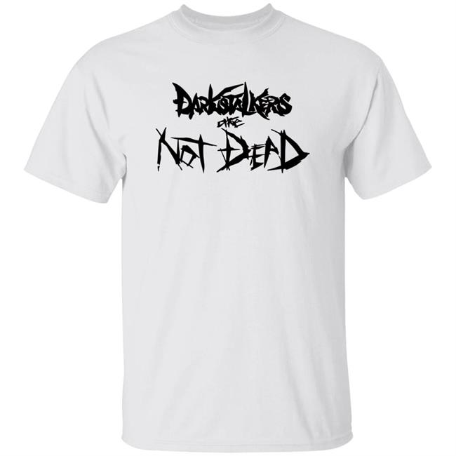 Darkstalkers Are Not Dead Shirt Thetarpit Merch Darkstalkers Are Not Dead Shirt Hoodie Sweatshirt