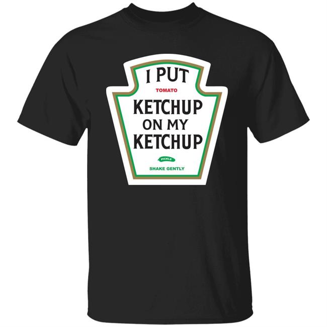 I Put Ketchup On My Ketchup Shirt Aethniciran Merch Ketchup On My Ketchup Shirt Hoodie Sweatshirt