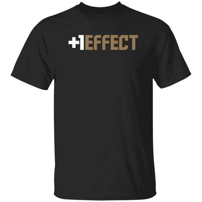 The +1 Effect Shirt Hoodie Sweatshirt