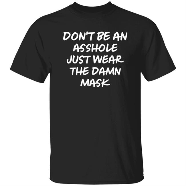 Don't Be An Asshole Just Wear The Damn Mask Shirt Yankees 3B Phil Nevin Don't Be An Asshole Just Wear The Damn Mask Shirt Hoodie Sweatshirt