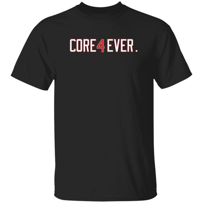 Core 4 Ever Shirt Hoodie Sweatshirt