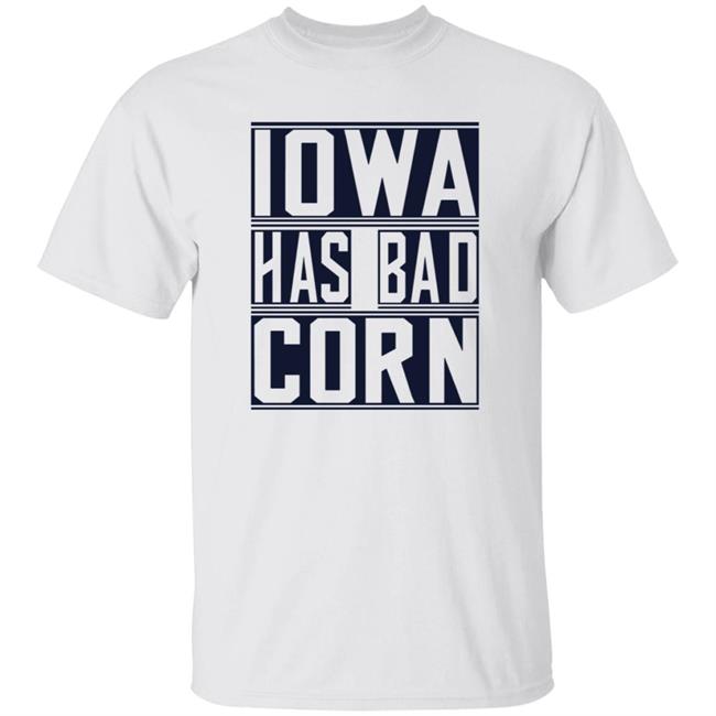 Iowa Has Bad Corn Shirt Brandon Walker Iowa Has Bad Corn Shirt Hoodie Sweatshirt