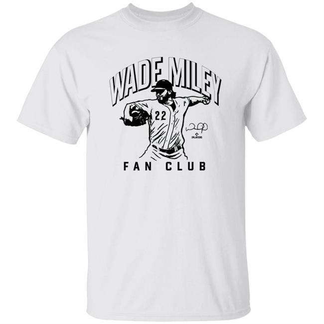 Join The Wade Miley Fan Club Shirt Wademileyfan Join The Wade Miley Fan Club Shirt Hoodie Sweatshirt