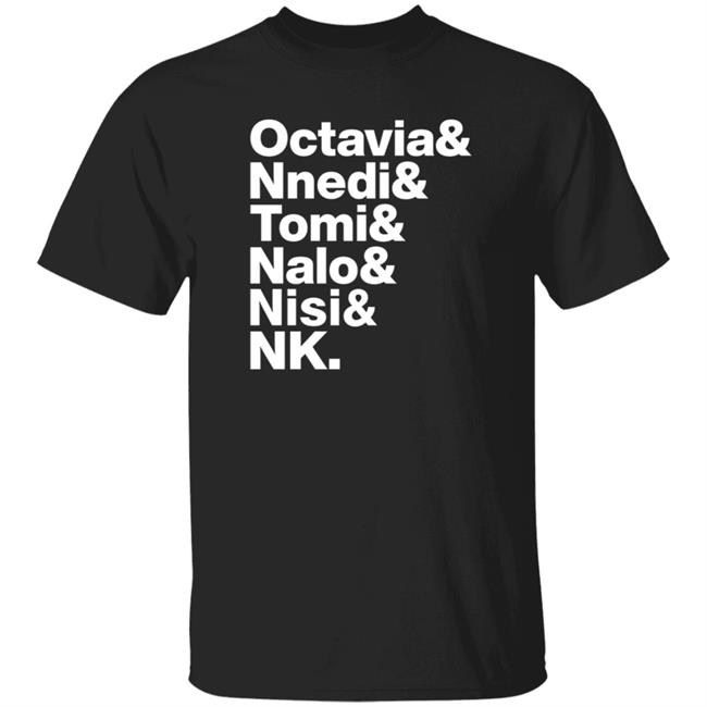 Octavia Nnedi Tomi Nalo Nisi Nk Shirt Sistahscifi Merch Octavia Nnedi Tomi Nalo Nisi Nk Shirt Hoodie Sweatshirt