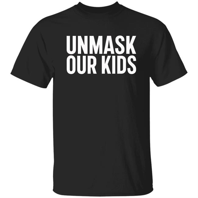 Unmask Our Kids Shirt Hoodie Sweatshirt